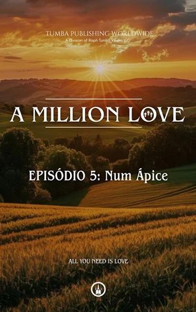 A Million Love : EPISÓDIO 5: Num Ápice