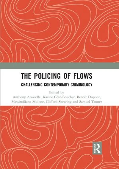 The Policing of Flows: Challenging Contemporary Criminology