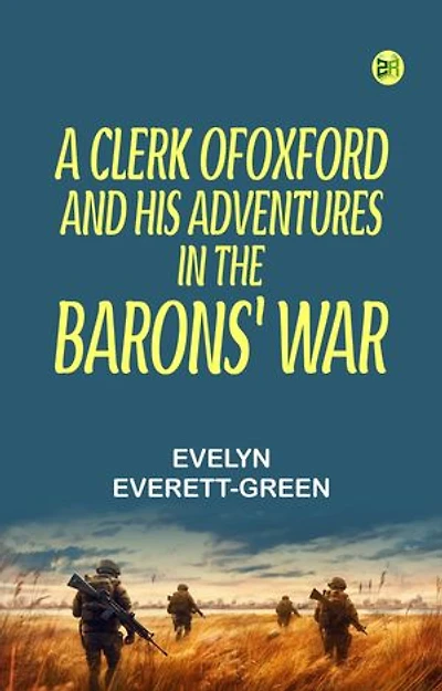 A Clerk of Oxford, and His Adventures in the Barons' War