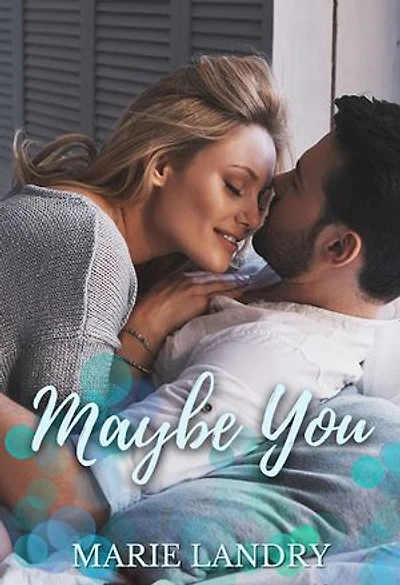 Maybe You: A Sweet and Steamy Friends-to-Lovers Romance