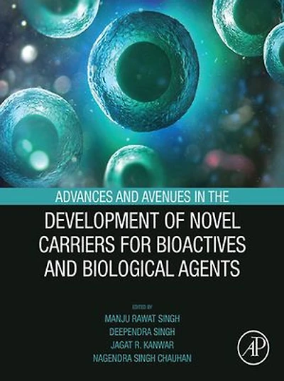 Advances and Avenues the Development of Novel Carriers for Bioactives Biological Agents
