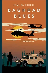 Baghdad Blues: A Novel Of The Iraq War