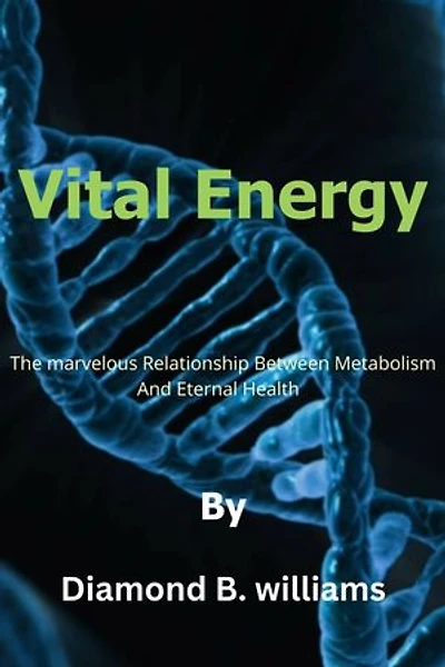 Vital Energy: The marvelous Relationship Between Metabolism And Eternal Health