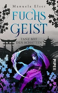 Fuchsgeist – Tanz mit den Schatten: Roman | Packende Urban Fantasy mit starken Heldinnen und japanischen Sagen