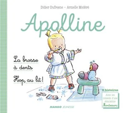 Apolline - La brosse à dents / Hop, au lit !: 2 histoires avec les conseils d'une éducatrice Montessori