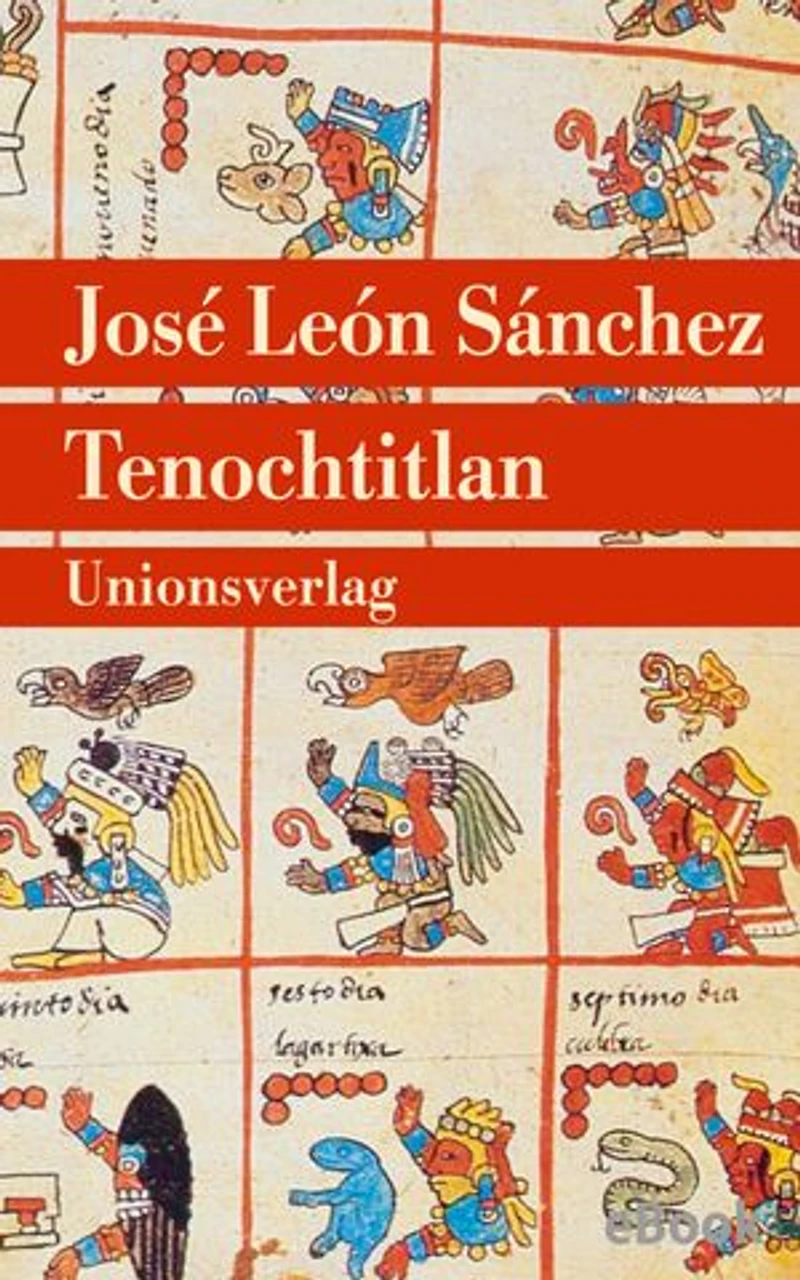 Tenochtitlan: Die letzte Schlacht der Azteken. Roman