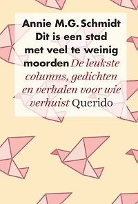 Dit is een stad met veel te weinig moorden: de leukste columns, gedichten en verhalen voor wie verhuist