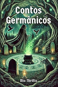 Contos Germânicos: De deuses, gigantes e seres ocultos - contos do tempo antes do tempo