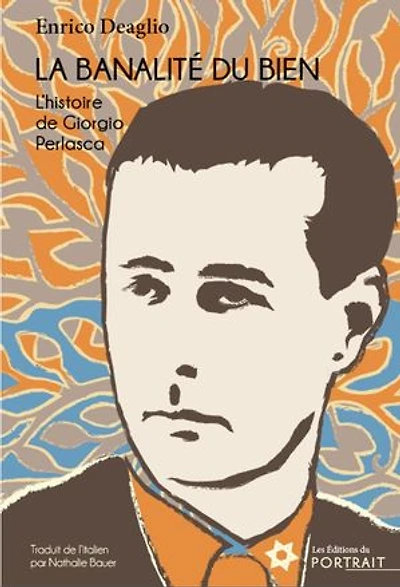 La banalité du bien: l'histoire de Giorgio Perlasca