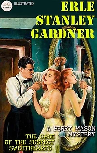 The Case of the Suspect Sweethearts: A Perry Mason Mystery. Illustrated
