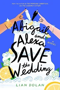 Abigail and Alexa Save the Wedding: A Novel