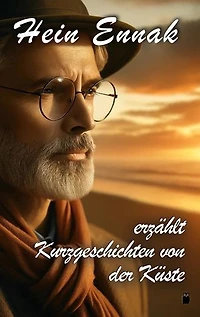 Hein Ennak erzählt: Kurzgeschichten von der Küste