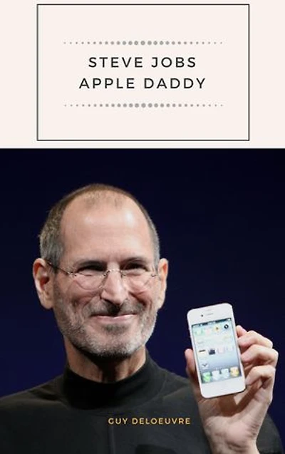 Steve Jobs: Apple Daddy