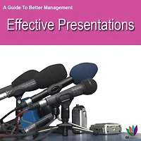 A Guide to Better Management: Effective Presentations