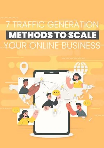 7 Traffic Generation Methods To Scale Your Online Business