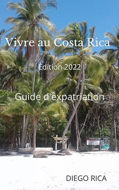 Vivre au Costa Rica: Comment réussir son expatriation au Costa Rica- mise à jour 2021