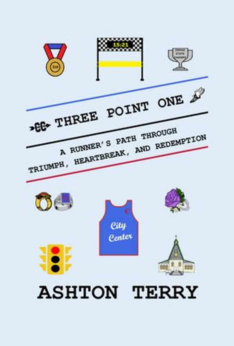 Three Point One: A Runner's Path Through Triumph, Heartbreak, and Redemption