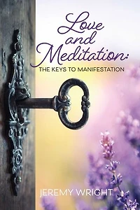 Love and Meditation: The Keys to Manifestation