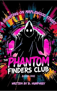 A Haunting On Maplewood Street: The Phantom Finders Club, #1