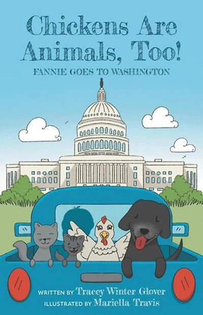 Chickens Are Animals, Too! Fannie Goes to Washington