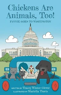 Chickens Are Animals, Too! Fannie Goes to Washington