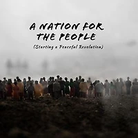 A Nation for the People: Starting a Peaceful Revolution