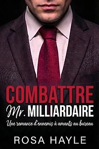 Combattre Mr. Milliardaire: La série du capital des milliardaires de Calloway, #3