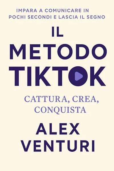 Il Metodo TikTok: Cattura, Crea, Conquista