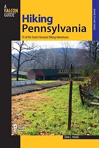 Hiking Pennsylvania: 55 Of The State's Greatest Hiking Adventures