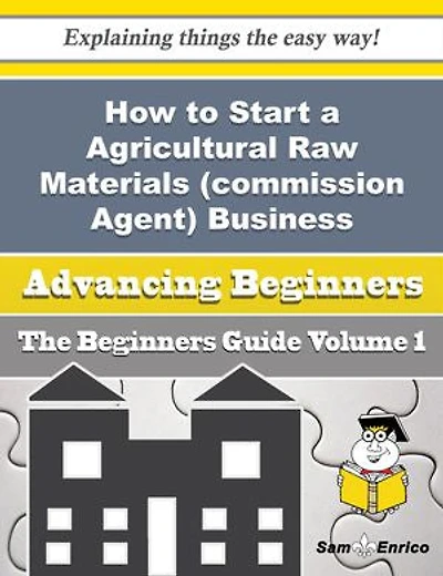 How to Start a Agricultural Raw Materials (commission Agent) Business (Beginners Guide)