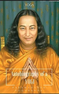 Autobiography of a YOGI: Yoga wisdom for happiness
