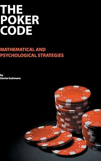 The Poker Code: mathematical and psychological strategies