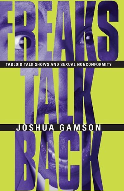 Freaks Talk Back: Tabloid Shows and Sexual Nonconformity