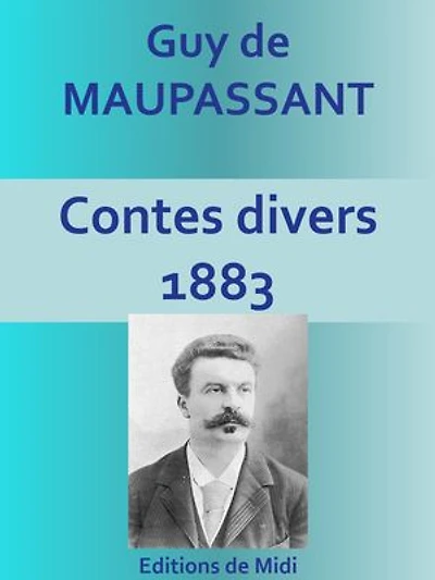 Contes divers 1883: Edition intégrale (21 nouvelles)