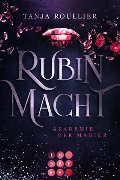 Rubinmacht (Akademie der Magier 1): Magic Academy Romance voller Intrigen und tiefer Gefühle