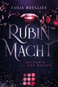 Rubinmacht (Akademie der Magier 1): Magic Academy Romance voller Intrigen und tiefer Gefühle