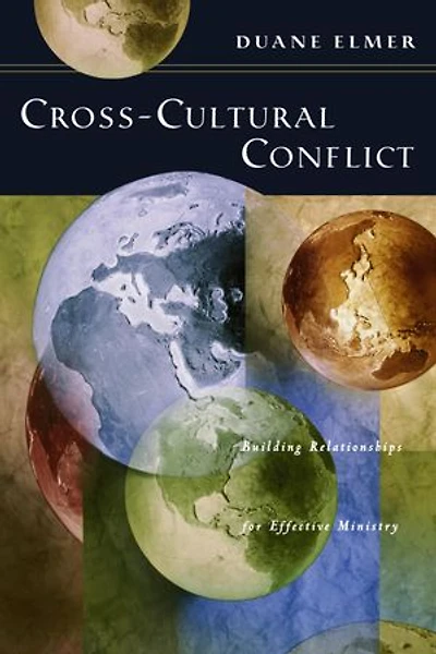 Cross-Cultural Conflict: Building Relationships for Effective Ministry