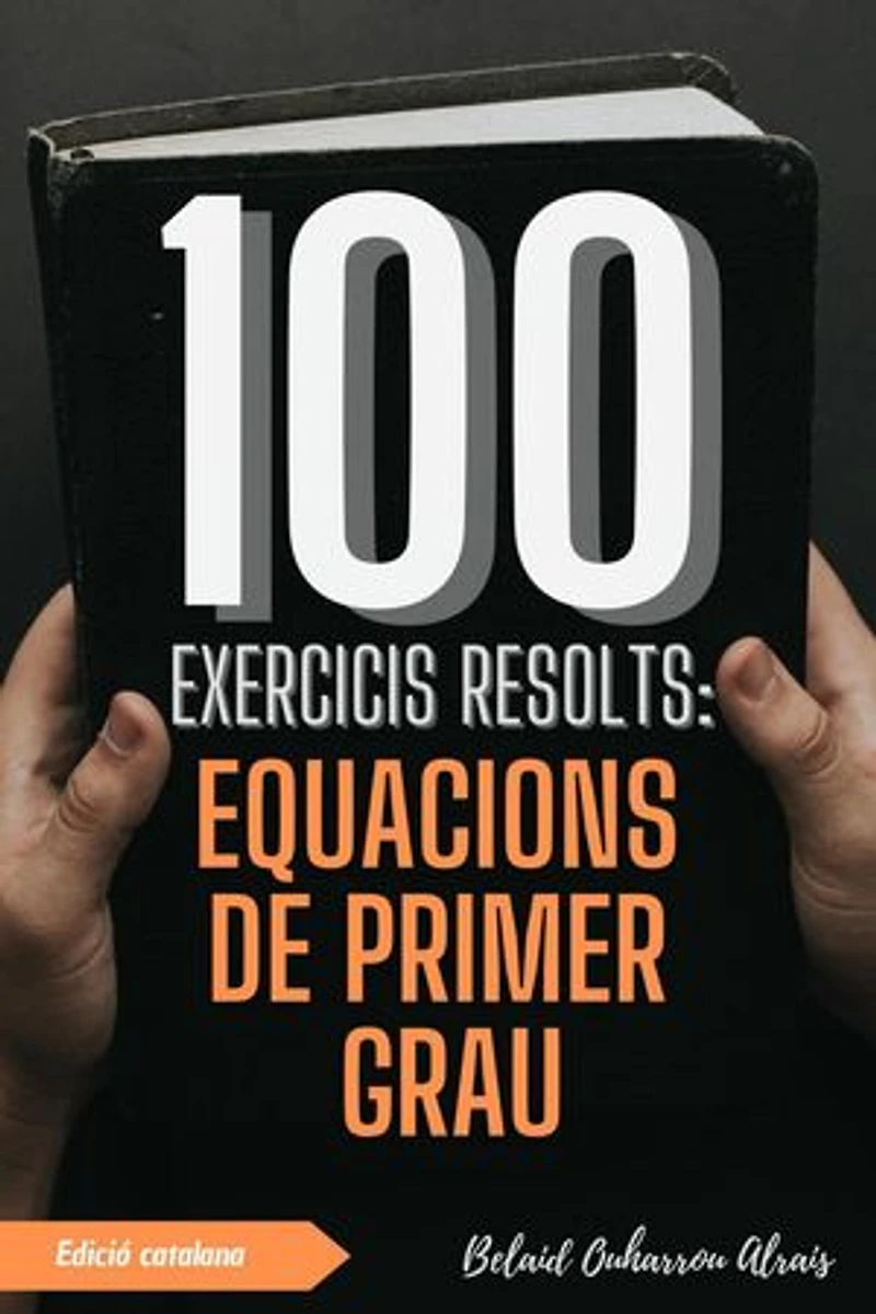 100 Exercicis Resolts: Equacions de Primer Grau: 100 Exercicis Resolts – Sèrie de Pràctica Matemàtica, #5