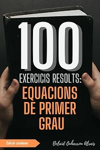 100 Exercicis Resolts: Equacions de Primer Grau: 100 Exercicis Resolts – Sèrie de Pràctica Matemàtica, #5