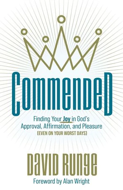 Commended: Finding Your Joy in God's Approval, Affirmation, and Pleasure (Even on Your Worst Days)