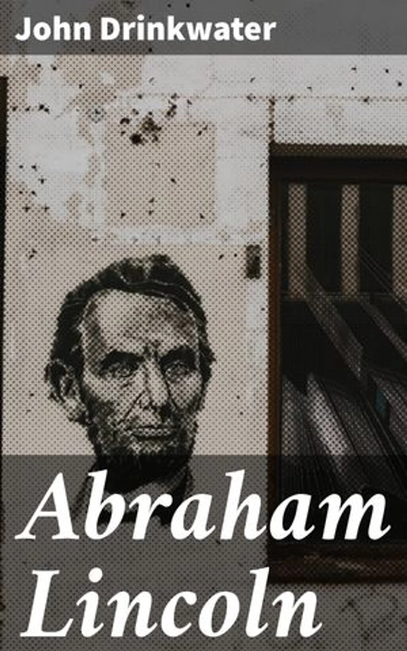 Abraham Lincoln: A Play