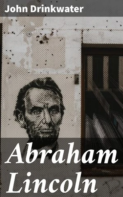 Abraham Lincoln: A Play