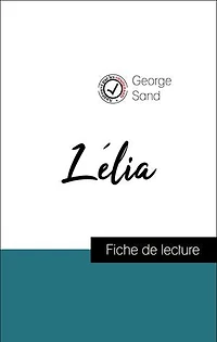 Analyse de l'œuvre : Lélia (résumé et fiche de lecture plébiscités par les enseignants sur fichedelecture.fr)