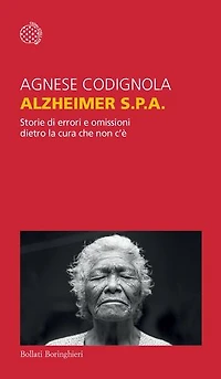 Alzheimer S.p.A.: Storie di errori e omissioni dietro la cura che non c’è