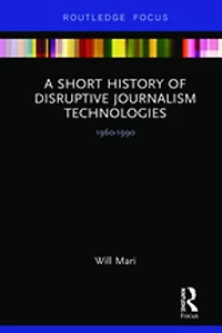 A Short History of Disruptive Journalism Technologies: 1960-1990