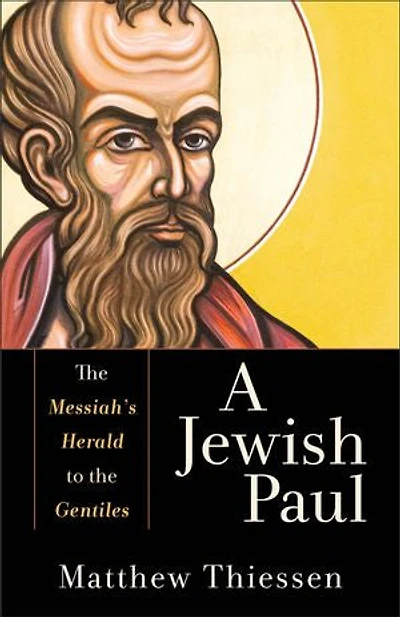 A Jewish Paul: the Messiah's Herald to Gentiles