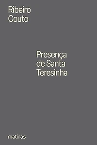 Presença de Santa Teresinha: Uma peregrinação lírica