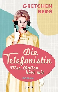 Die Telefonistin – Mrs. Dalton hört mit: Roman