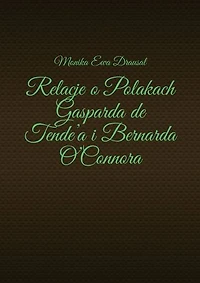 Relacje o Polakach Gasparda de Tende’a i Bernarda O’Connora