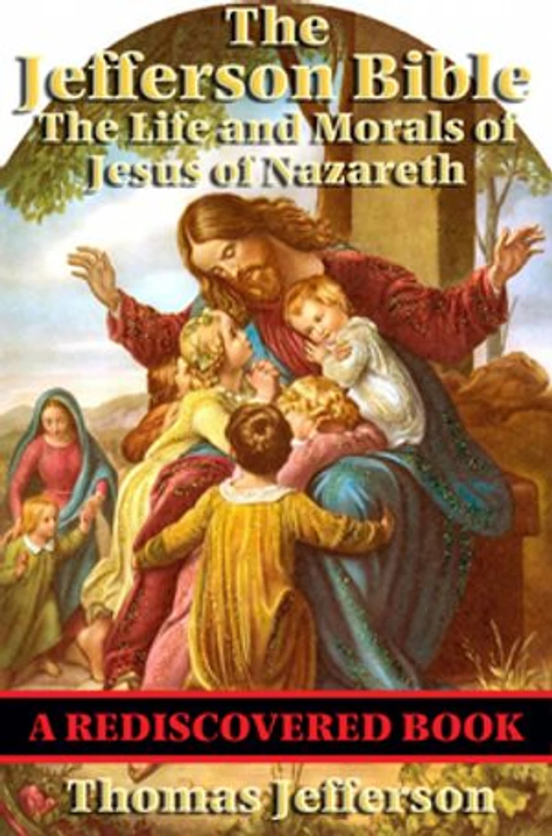 The Jefferson Bible: Life and Morals of